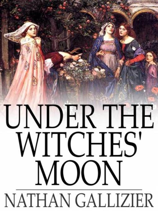 Title details for Under the Witches' Moon by Nathan Gallizier - Available